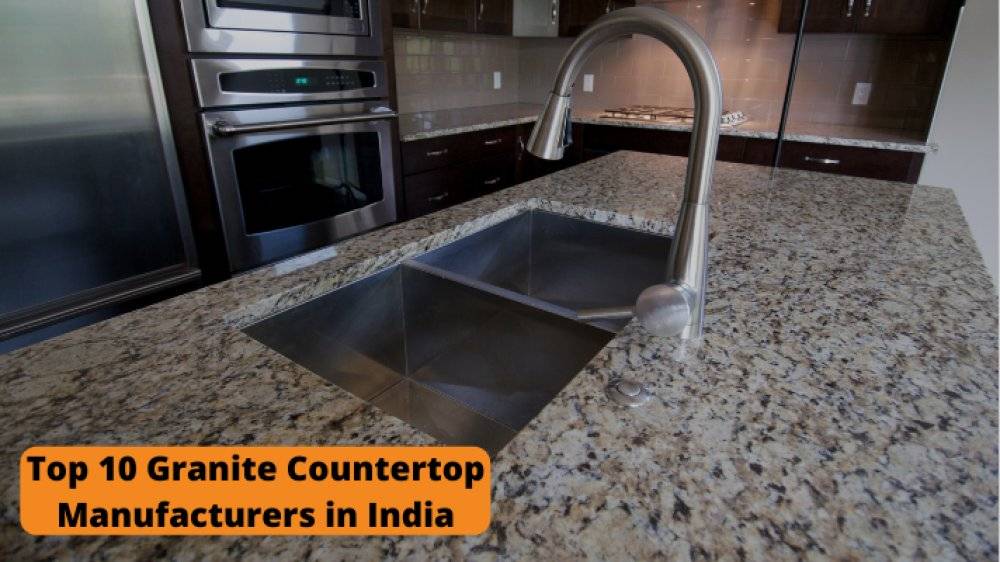 Top 10 Granite Countertop Manufacturing Companies in India