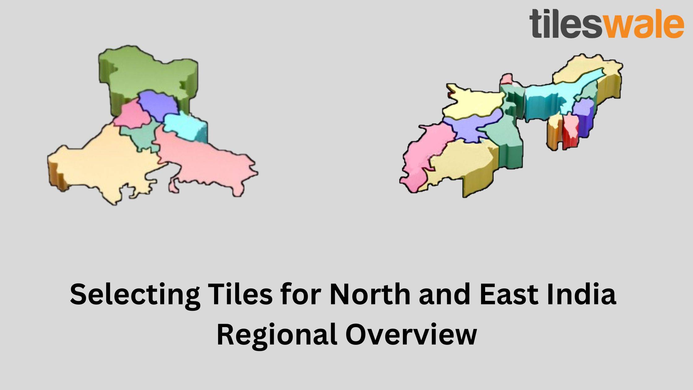 Selecting Tiles for North and East India: Regional Overview