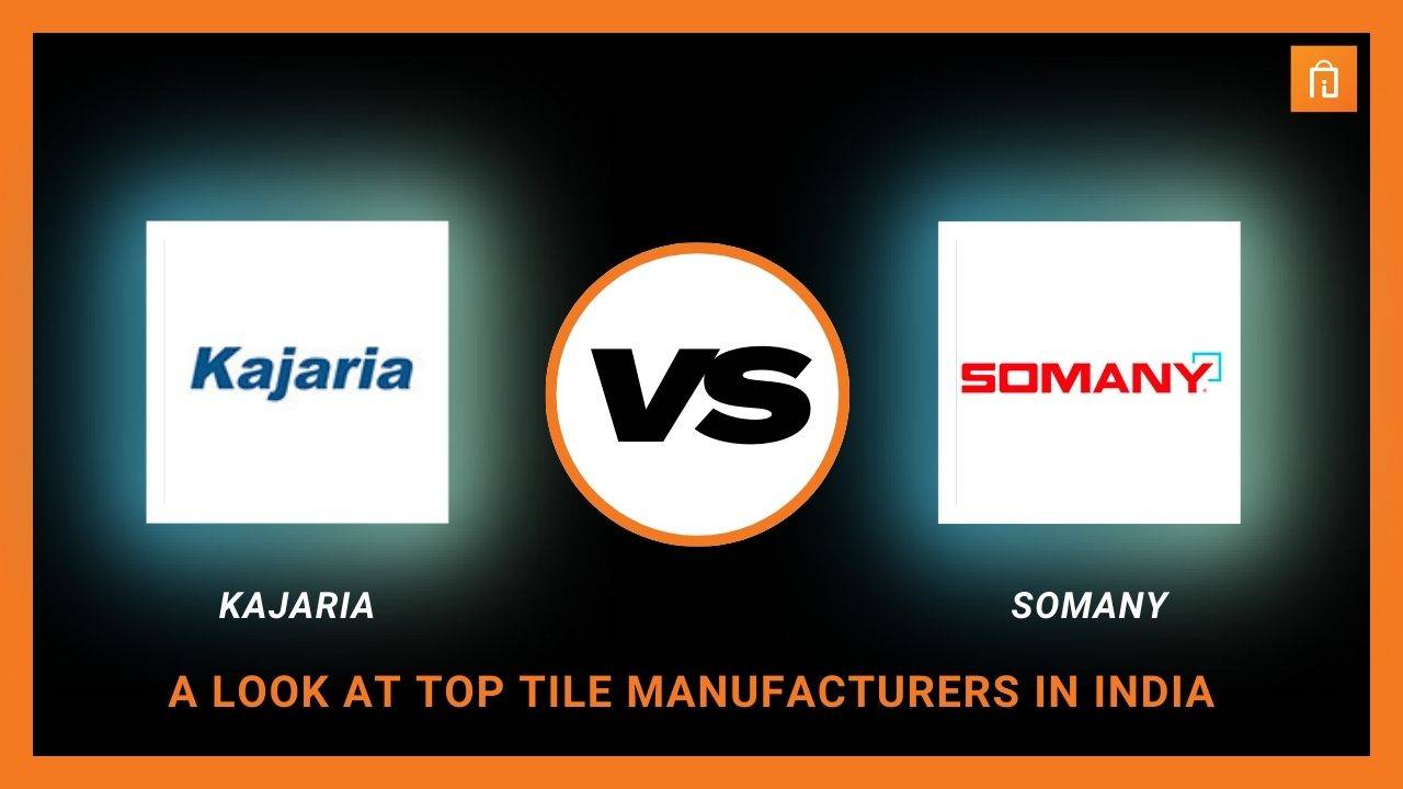 Kajaria vs Somany: A Look at Top Tile Manufacturers in India