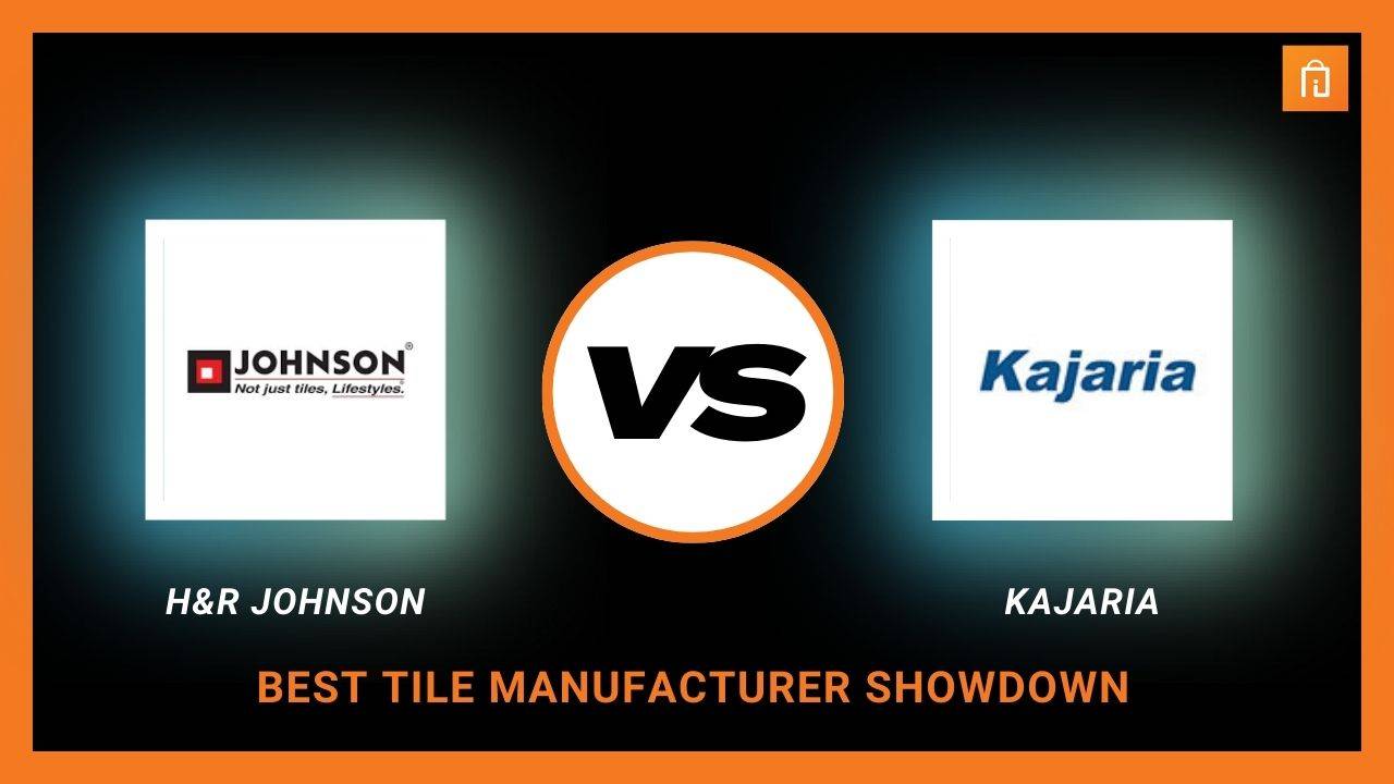 H&R Johnson vs Kajaria: Best Tile Manufacturer Showdown