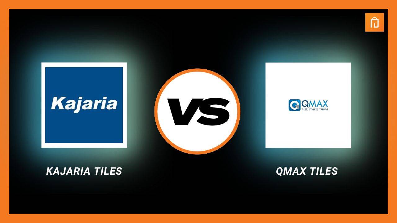 Qmax Tiles vs Kajaria Tiles