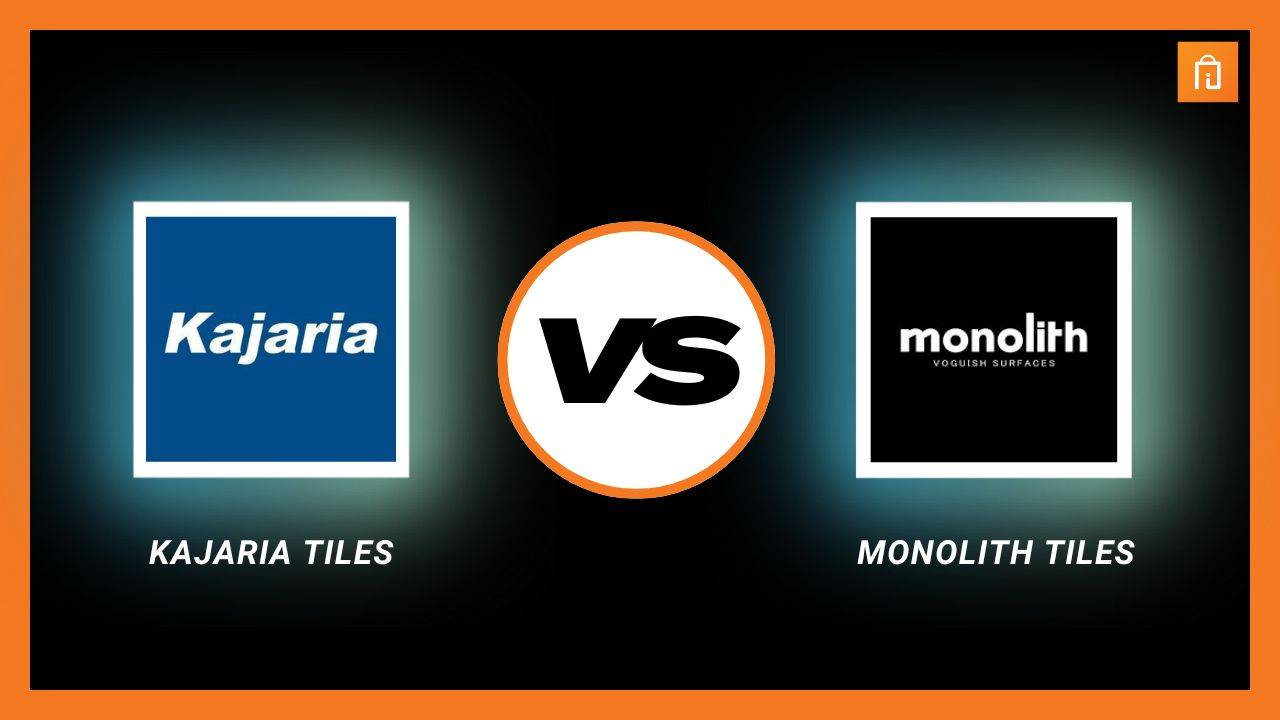 Monolith Tiles  vs Kajaria Tiles