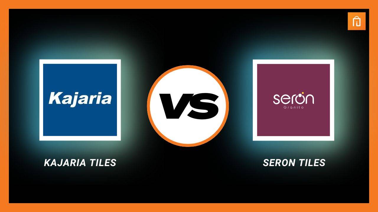 Seron tiles vs Kajaria tiles Which is Better