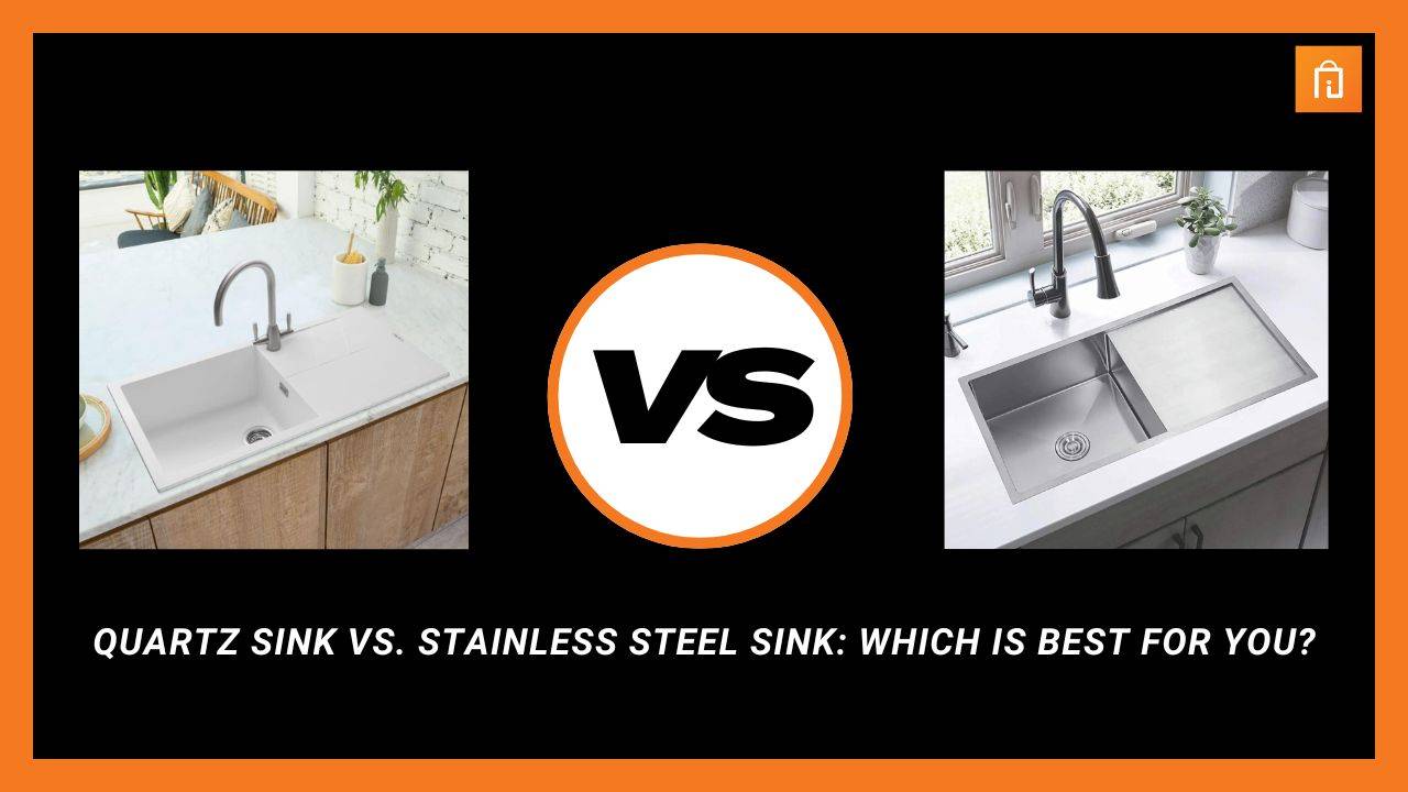 Quartz Sink vs. Stainless Steel Sink: Which is Best for You?