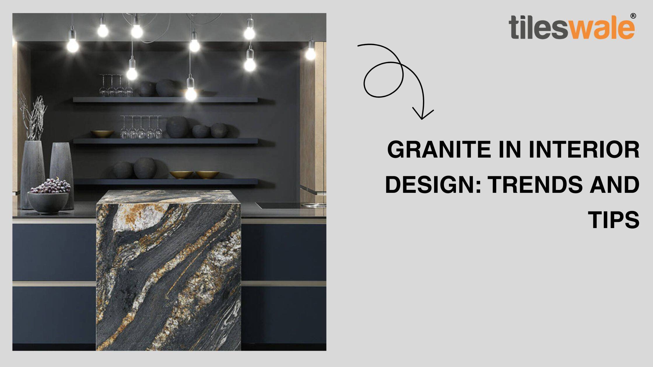 Granite in Interior Design: Trends and Tips | Tileswale