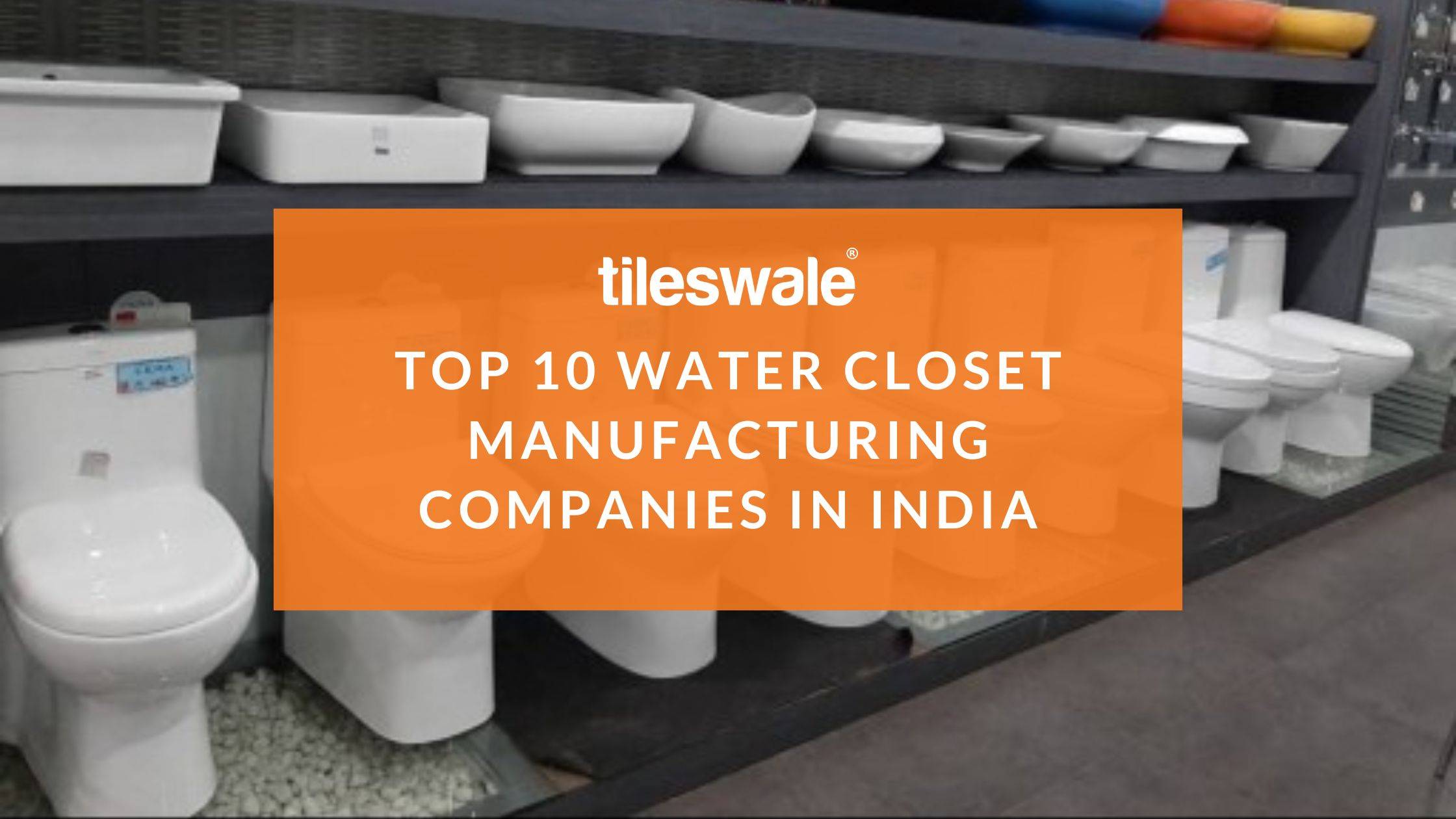 Top 10 Water Closet Manufacturing Companies in India 