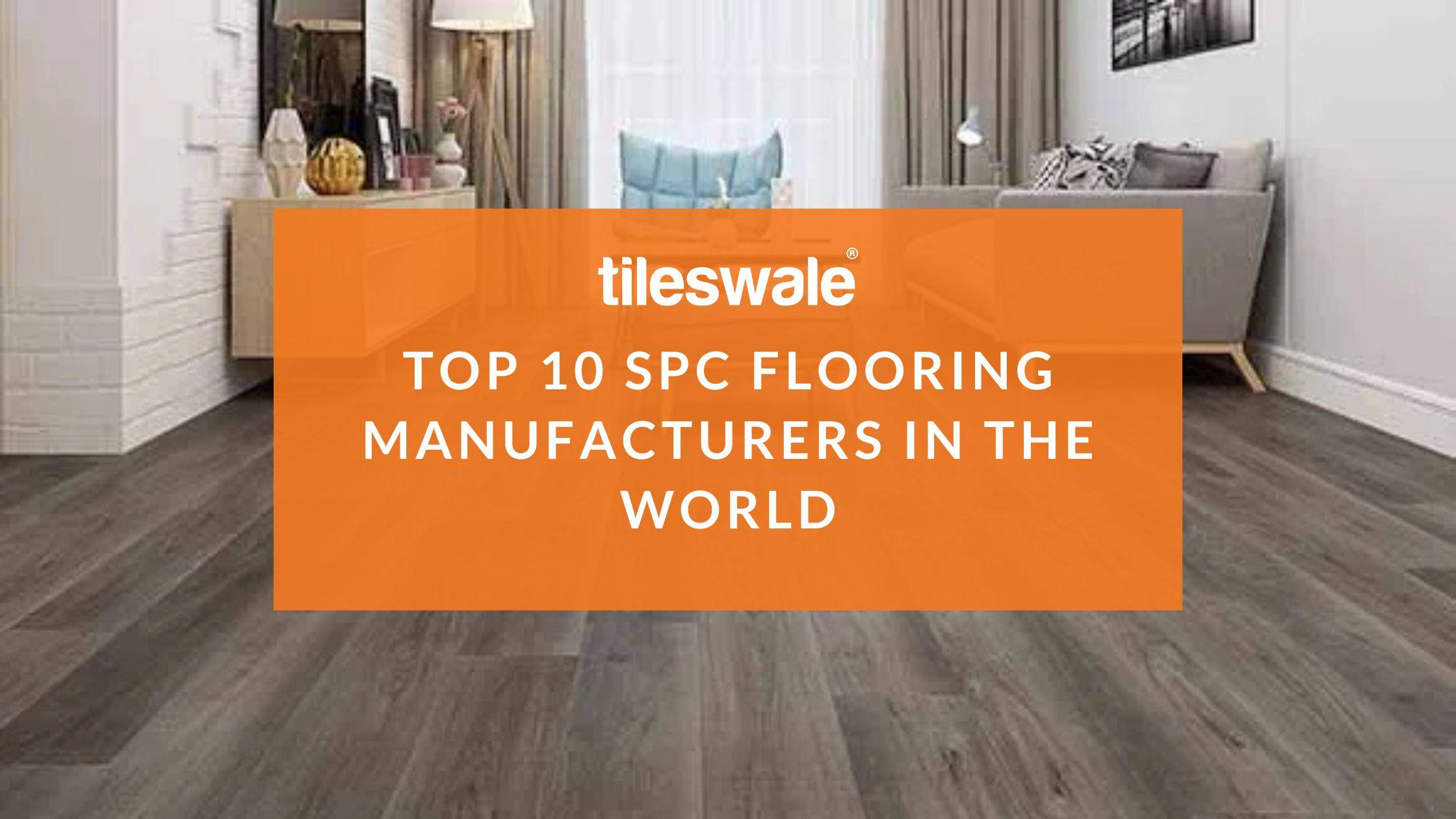 Top 10 SPC Flooring Manufacturers in the World