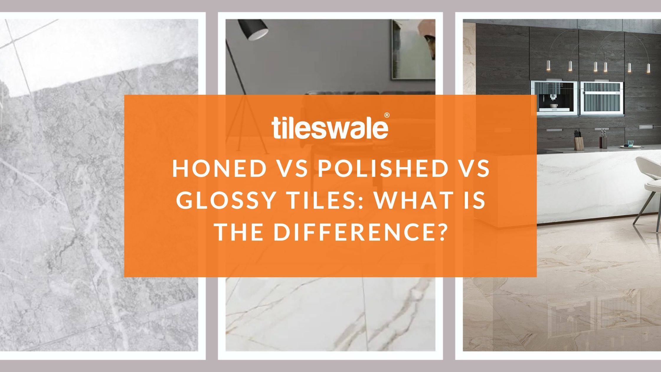 Honed vs Polished vs Glossy Tiles: What is the Difference?