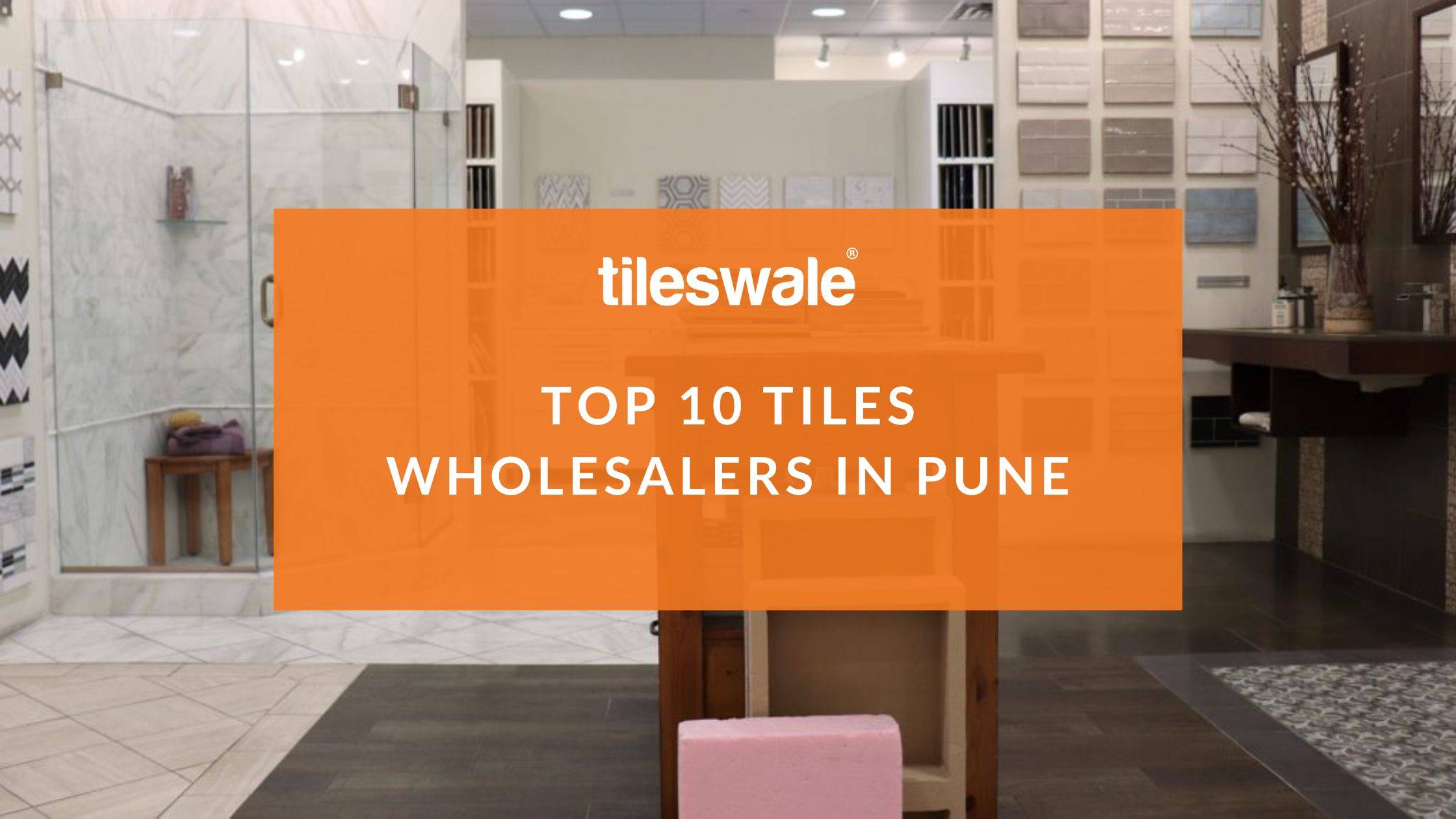 Top 10 Tiles Wholesalers in Pune