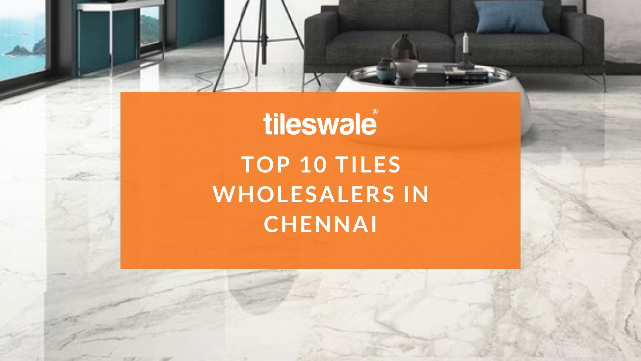 Top 10 Tiles Wholesalers in Chennai