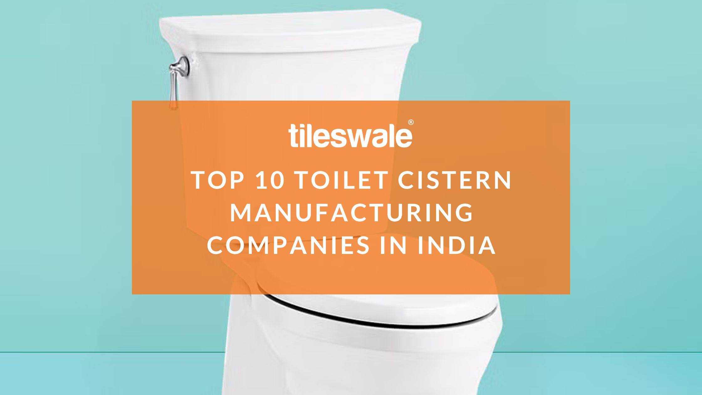 Top 10 Toilet Cistern Manufacturing Companies in India