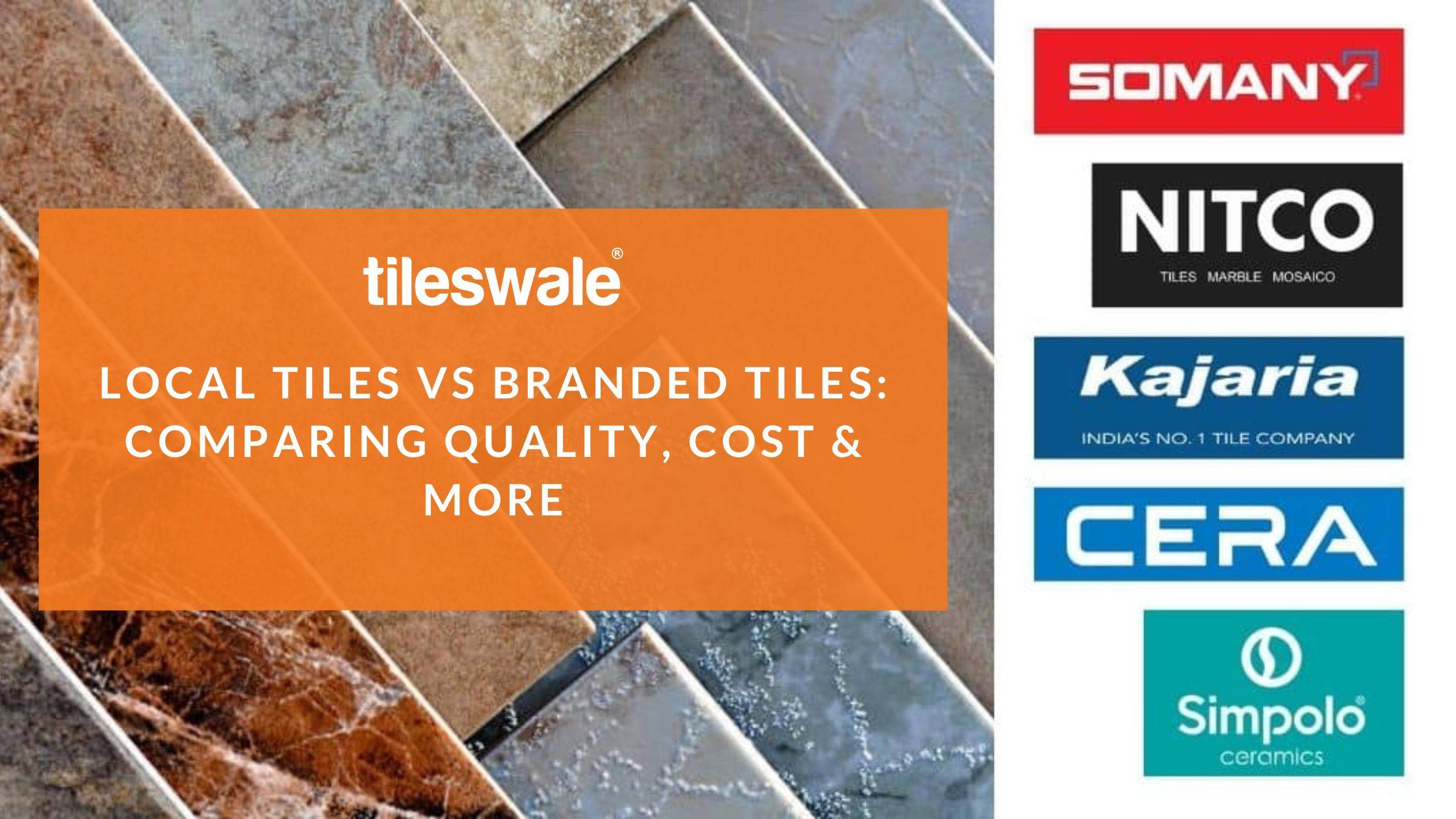 Local Tiles vs Branded Tiles: Comparing Quality, Cost & More
